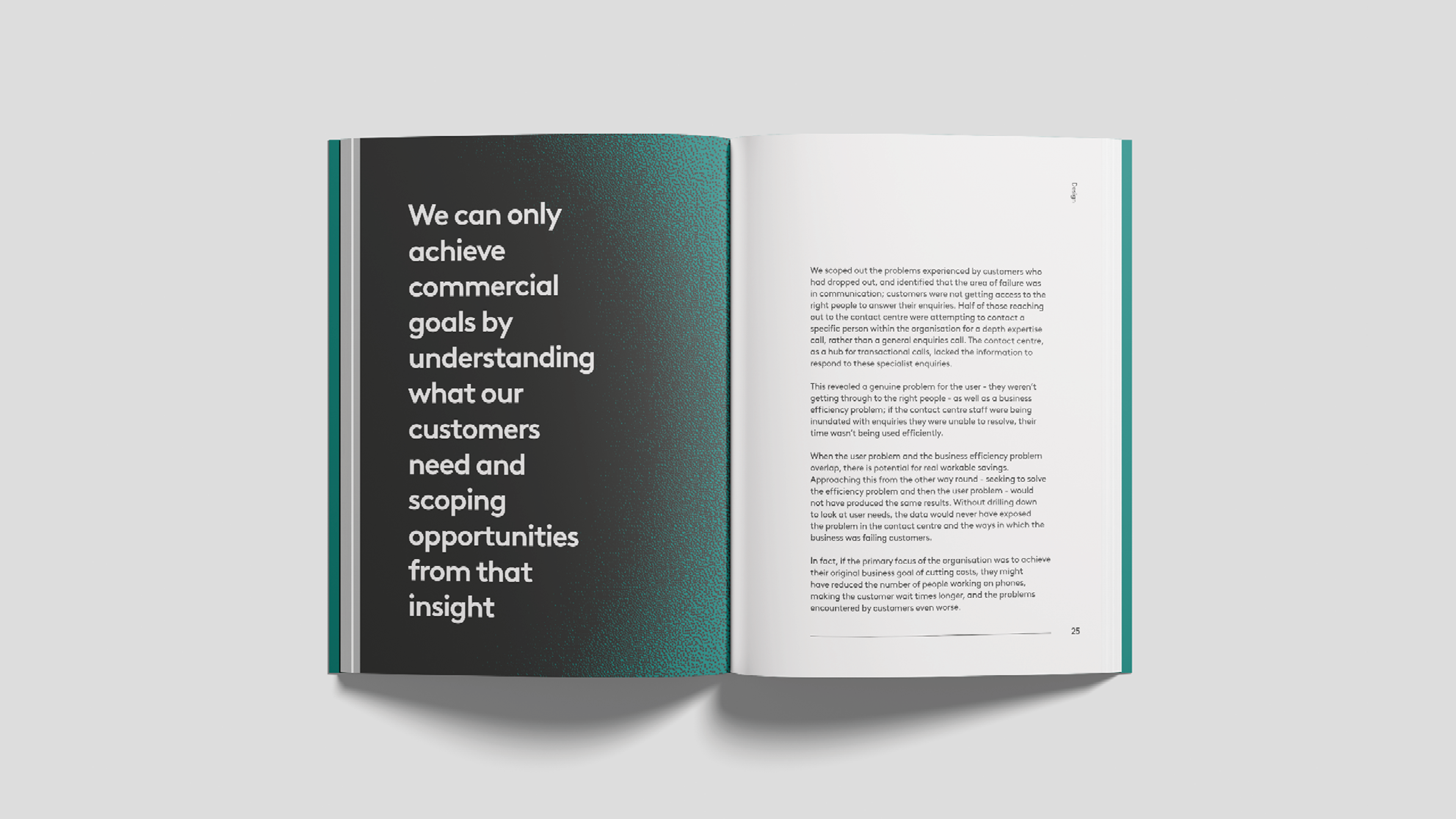 A page of our design book reads "we can only achieve commercial goals by understanding what our customers need and scoping opportunities from that insight"
